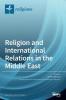 Religion and International Relations in the Middle East