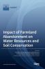 Impact of Farmland Abandonment on Water Resources and Soil Conservation