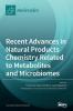 Recent Advances in Natural Products Chemistry Related to Metabolites and Microbiomes