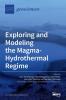 Exploring and Modeling the Magma-Hydrothermal Regime