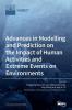 Advances in Modelling and Prediction on the Impact of Human Activities and Extreme Events on Environments