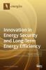 Innovation in Energy Security and Long-Term Energy Efficiency