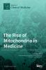 The Rise of Mitochondria in Medicine