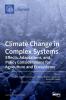 Climate Change in Complex Systems: Effects Adaptations and Policy Considerations for Agriculture and Ecosystems