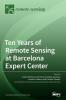 Ten Years of Remote Sensing at Barcelona Expert Center