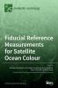 Fiducial Reference Measurements for Satellite Ocean Colour