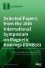 Selected Papers from the 16th International Symposium on Magnetic Bearings (ISMB16)