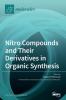 Nitro Compounds and Their Derivatives in Organic Synthesis