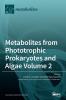 Metabolites from Phototrophic Prokaryotes and Algae Volume 2