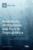 Biodiversity of Vegetation and Flora in Tropical Africa