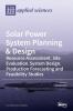 Solar Power System Planning & Design: Resource Assessment Site Evaluation System Design Production Forecasting and Feasibility Studies