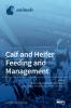 Calf and Heifer Feeding and management