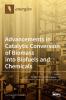 Advancements in Catalytic Conversion of Biomass into Biofuels and Chemicals