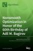 Nonsmooth Optimization in Honor of the 60th Birthday of Adil M. Bagirov