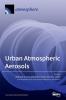 Urban Atmospheric Aerosols: Sources Analysis and Effects