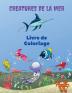 Creatures de la Mer Livre de Coloriage: Sea Creatures Coloring Book: Livre de coloriage sur la vie marine pour les enfants de 4 à 8 ans animaux de ... de la mer et animaux marins sous-marins.