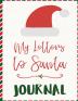 My Letters To Santa Journal: Ho Ho Ho Composition Notebook To Write In Seasonal Letters With Wishes To Santa Claus & Mrs. Santa Clause - A Christmas ... Saying Thank You & Greeting Gift For Birt