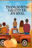 Thanksgiving Gratitude Journal: Fall Composition Book To Write In Seasonal Kindness Quotes For Kids And Adults Traditional Thanksgiving Recipes ... And Read Later With A Beautiful Thoughtf