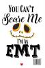 EMT Journal: You Can't Scare Me I'M An EMT