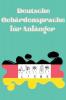 Deutsche Gebardensprache fur Anfanger.Lernbuch geeignet fur Kinder Jugendliche und Erwachsene. Enthalt das Alphabet.