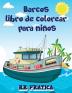 Barcos libro de colorear para ninos: Impresionante libro de colorear y actividades para niños y principiantes con hermosas ilustraciones de barcos ... cualquier edad que aman los barcos los buqu