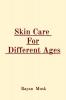 Skin Care For Different Ages