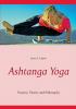 Ashtanga Yoga: Practice Theory and Philosophy