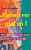 Einfach nur mal so !: Meine herrlich planlosen ersten Schritte in die Kunst der Improvisation