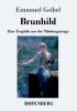 Brunhild: Eine Tragödie aus der Nibelungensage