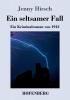 Ein seltsamer Fall: Ein Kriminalroman von 1912