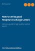 How to write good Hospital Discharge Letters: Clinicians guide to high quality medical reports