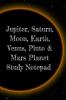 Jupiter Saturn Moon Earth Venus Pluto & Mars Planet Study Notepad: Astronomy Test Prep For College Academy University Science Students - ... Instructions Calculations & Formulas