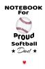 Notebook For Proud Softball Dad: Beautiful Mom Son Daughter Book Gift for Father's Day - Notepad To Write Baseball Sports Activities Progress ... 6 x 9 inches 120 College Ruled Pages Matte