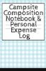 Campsite Composition Notebook & Personal Expense Log: Camping Notepad & Money Tracker - Camper & Caravan Travel Journey & Road Trip Writing & Tracking ... Keepsake Notes For Proud Campers & Rvers