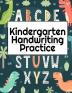 Kindergarten Handwriting Practice: A-Z Alphabet Writing With Cute Pictures - Draw & Doodle Board For First ABC Words - 8.5x11 130 Pages Pre-K Tracing Workbook