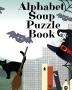 Alphabet Soup Puzzle Book: Halloween Activity Book For Toddlers - 8"x10" 80 Page Book Printed On One Side To Be Safe For Color Markers Spooky ... Cat Themed Spooky Boo Art Print On Cover