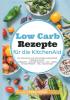 Low Carb Rezepte für die KitchenAid: Das Kochbuch für Mittagessen Abendessen Desserts Salate