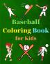 Baseball Coloring Book for Kids: Coloring Fun and Awesome Facts Kids Activities Education and Learning Fun Simple and Cute designs Activity Book ... Gift for Boys & Girls Ages 2-4 4-6 4-8 6-8