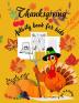 Thanksgiving activity book for kids: An activity book for Thanksgiving with coloring pictures puzzles mazes and more suitable for any child.