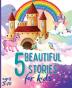 5 Beautiful Stories for Kids Ages 5-10: Colourful Illustrated Stories Bedtime Children Story Book Story Book for Boys and Girls