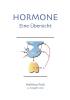 Hormone - eine Übersicht: Physiologie Pathophysiologie und klinische Aspekte aller wichtigen menschlichen Hormone.