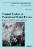 Magical Realism in Postcolonial British Fiction: History Nation and Narration