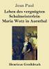 Leben des vergn��gten Schulmeisterlein Maria Wutz in Auenthal (Gro��druck)