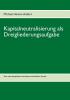 Kapitalneutralisierung als Dreigliederungsaufgabe: Eine interdisziplinäre betriebswirtschaftliche Studie