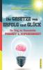 Die Gesetze von Erfolg und Glück: Ihr Weg zu finanzieller Freiheit & Zufriedenheit (Wie Wird Man ALS Mensch Erfolgreich Und Glücklich?)