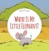 Where Is My Little Elephant?: A Funny Seek-And-Find Book: 3