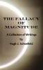 The Fallacy of Magnitude: A Collection of Writings