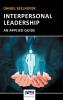 Interpersonal Leadership: An Applied Guide: 1 (Fundamentals of Leadership)