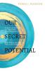 Our Secret Potential: A new approach to purpose performance and well-being in the 21st century