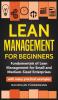 Lean Management for Beginners: Fundamentals of Lean Management for Small and Medium-Sized Enterprises - with many practical examples